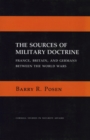 The Sources of Military Doctrine : France, Britain, and Germany Between the World Wars - Book