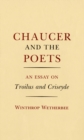 Chaucer and the Poets : An Essay on Troilus and Criseyde - Book