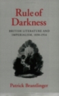 Rule of Darkness : British Literature and Imperialism, 1830-1914 - Book