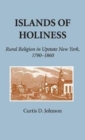 Islands of Holiness : Rural Religion in Upstate New York, 1790–1860 - Book
