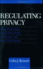 Regulating Privacy : Data Protection and Public Policy in Europe and the United States - Book
