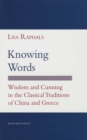 Knowing Words : Wisdom and Cunning in the Classical Traditions of China and Greece - Book