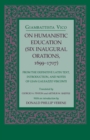 On Humanistic Education : Six Inaugural Orations, 1699-1707 - Book