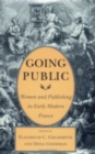 Going Public : Women and Publishing in Early Modern France - Book