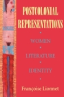 Postcolonial Representations : Women, Literature, Identity - Book