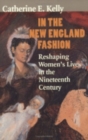 In the New England Fashion : Reshaping Women's Lives in the Nineteenth Century - Book