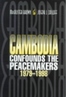 Cambodia Confounds the Peacemakers, 1979-1998 - Book
