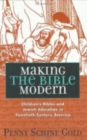 Making the Bible Modern : Children's Bibles and Jewish Education in Twentieth-Century America - Book