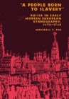 A People Born to Slavery" : Russia in Early Modern European Ethnography, 1476-1748 - Book