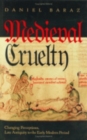 Medieval Cruelty : Changing Perceptions, Late Antiquity to the Early Modern Period - Book