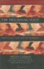 The Mourning Voice : An Essay on Greek Tragedy - Book