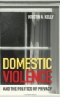 Domestic Violence and the Politics of Privacy - Book