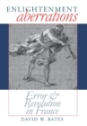 Enlightenment Aberrations : Error and Revolution in France - Book