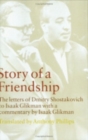Story of a Friendship : The Letters of Dmitry Shostakovich to Isaak Glikman, 1941-1975 - Book