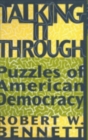 Talking It Through : Puzzles of American Democracy - Book