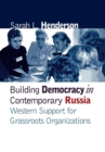 Building Democracy in Contemporary Russia : Western Support for Grassroots Organizations - Book