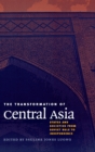The Transformation of Central Asia : States and Societies from Soviet Rule to Independence - Book