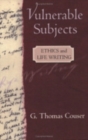 Vulnerable Subjects : Ethics and Life Writing - Book