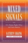 Mixed Signals : U.S. Human Rights Policy and Latin America - Book