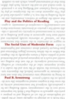 Play and the Politics of Reading : The Social Uses of Modernist Form - Book