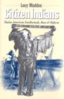 Citizen Indians : Native American Intellectuals, Race, and Reform - Book
