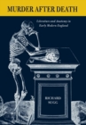 Murder after Death : Literature and Anatomy in Early Modern England - Book