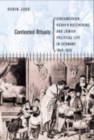 Contested Rituals : Circumcision, Kosher Butchering, and Jewish Political Life in Germany, 1843-1933 - Book