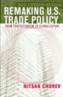 Remaking U.S. Trade Policy : From Protectionism to Globalization - Book