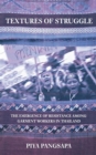 Textures of Struggle : The Emergence of Resistance among Garment Workers in Thailand - Book