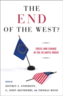 The End of the West? : Crisis and Change in the Atlantic Order - Book