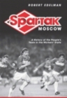 Spartak Moscow : A History of the People's Team in the Workers' State - Book