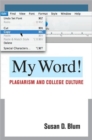 My Word! : Plagiarism and College Culture - Book