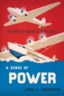 A Sense of Power : The Roots of America's Global Role - Book