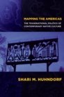 Mapping the Americas : The Transnational Politics of Contemporary Native Culture - Book