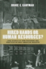 Hired Hands or Human Resources? : Case Studies of HRM Programs and Practices in Early American Industry - Book