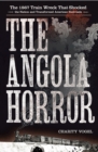The Angola Horror : The 1867 Train Wreck That Shocked the Nation and Transformed American Railroads - Book