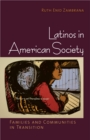 Latinos in American Society : Families and Communities in Transition - Book
