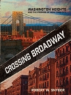 Crossing Broadway : Washington Heights and the Promise of New York City - Book