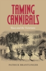 Taming Cannibals : Race and the Victorians - Book