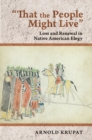 "That the People Might Live" : Loss and Renewal in Native American Elegy - Book