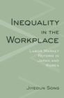 Inequality in the Workplace : Labor Market Reform in Japan and Korea - Book