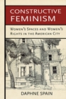 Constructive Feminism : Women's Spaces and Women's Rights in the American City - Book