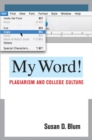 My Word! : Plagiarism and College Culture - eBook