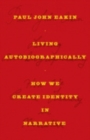 Living Autobiographically : How We Create Identity in Narrative - Book