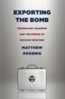 Exporting the Bomb : Technology Transfer and the Spread of Nuclear Weapons - Book