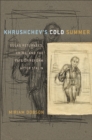 Khrushchev's Cold Summer : Gulag Returnees, Crime, and the Fate of Reform after Stalin - eBook