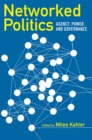 Networked Politics : Agency, Power, and Governance - eBook