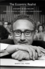 The Eccentric Realist : Henry Kissinger and the Shaping of American Foreign Policy - eBook
