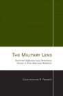 The Military Lens : Doctrinal Difference and Deterrence Failure in Sino-American Relations - Book