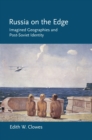 Russia on the Edge : Imagined Geographies and Post-Soviet Identity - eBook